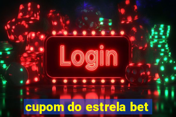 cupom do estrela bet